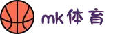 MK(体育科技有限公司)体育·官方网站"